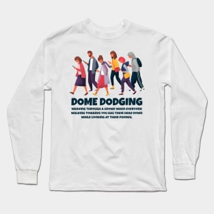 Dome Dodging Long Sleeve T-Shirt